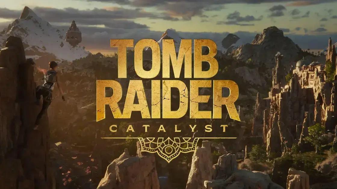 Tomb Raider Catalyst: Uma Nova Era na Franquia com Mundo Aberto?